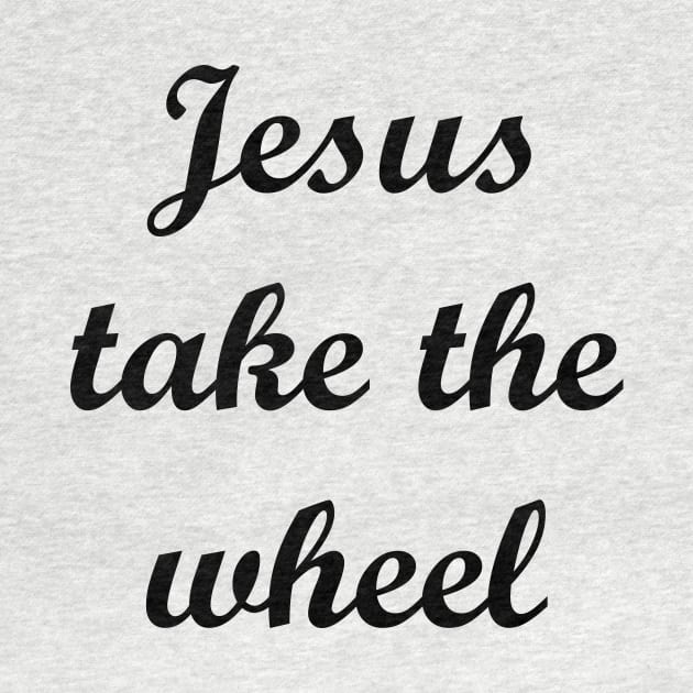 Jesus Take The Wheel by LazarIndustries